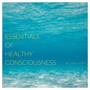 Essentials of Healthy Consciousness: Part 1 - Digital Download